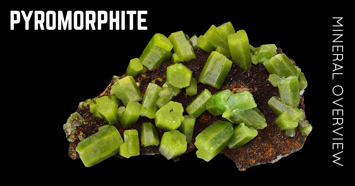 Pyromorphite - The Green Lead Ore