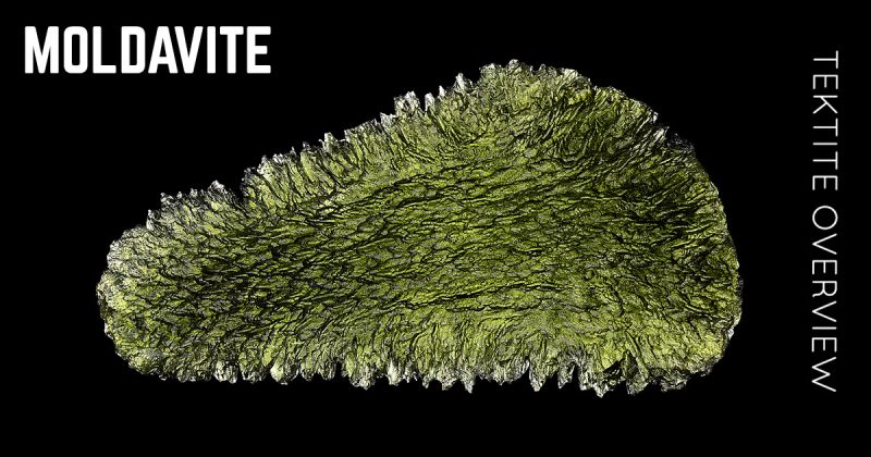Moldavite – the Mysterious Tektite Origin, Properties and Occurence