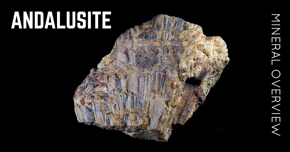 Andalusite – Mineral Properties, Photos and Occurrence